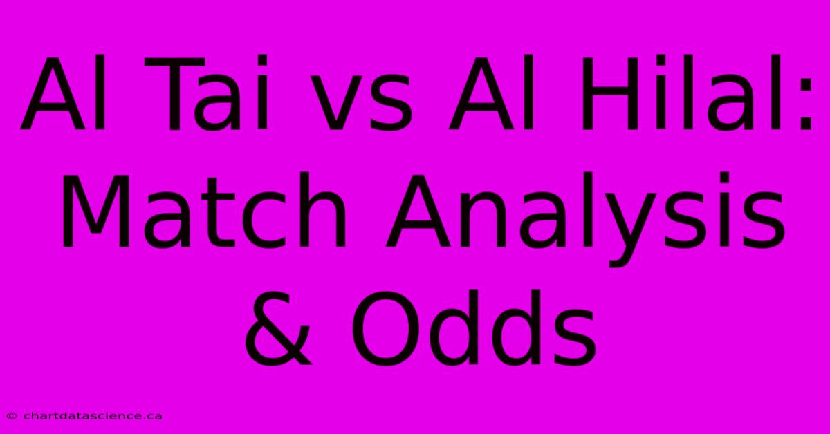 Al Tai Vs Al Hilal: Match Analysis & Odds