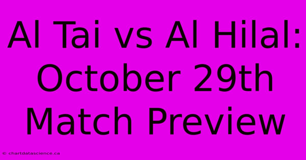 Al Tai Vs Al Hilal: October 29th Match Preview