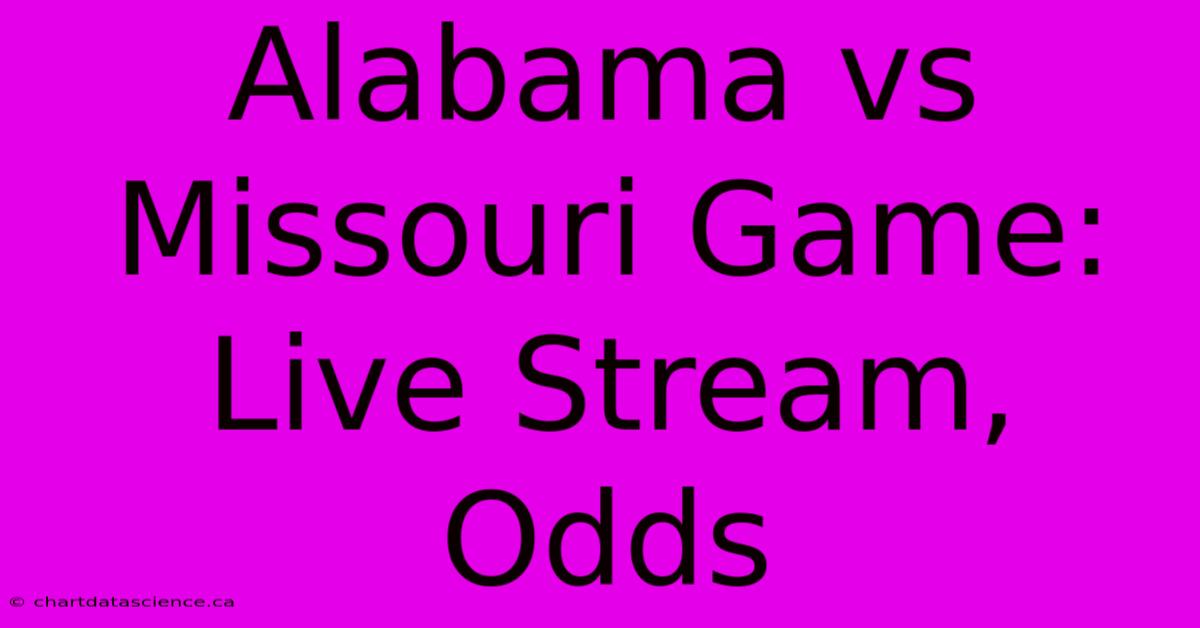 Alabama Vs Missouri Game: Live Stream, Odds 