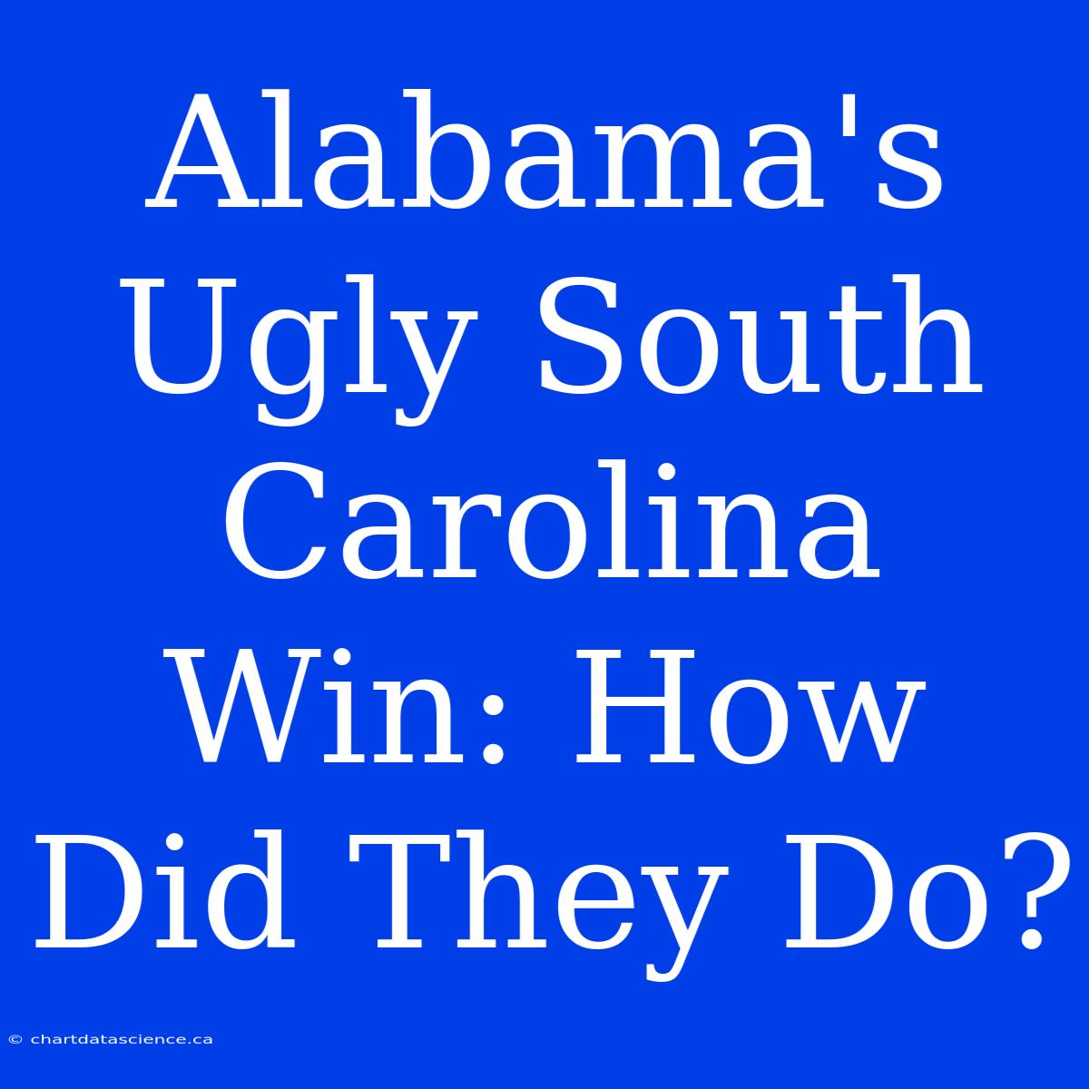 Alabama's Ugly South Carolina Win: How Did They Do?