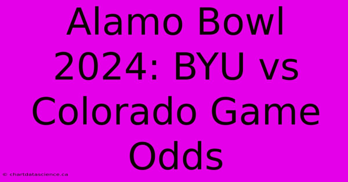 Alamo Bowl 2024: BYU Vs Colorado Game Odds