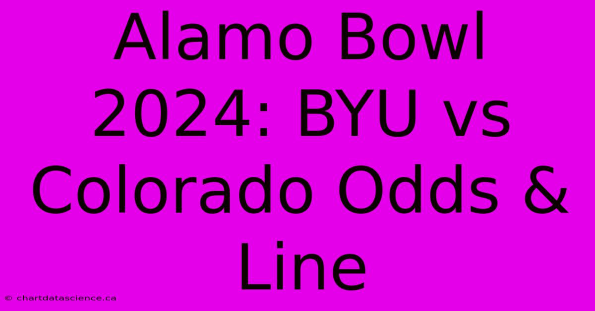 Alamo Bowl 2024: BYU Vs Colorado Odds & Line