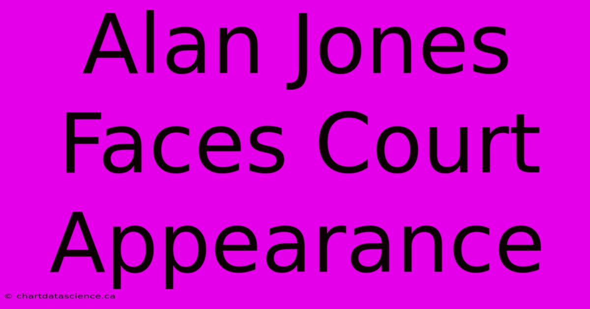 Alan Jones Faces Court Appearance