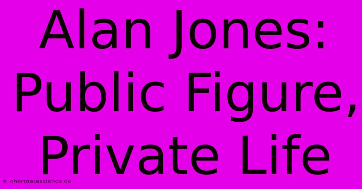 Alan Jones: Public Figure, Private Life