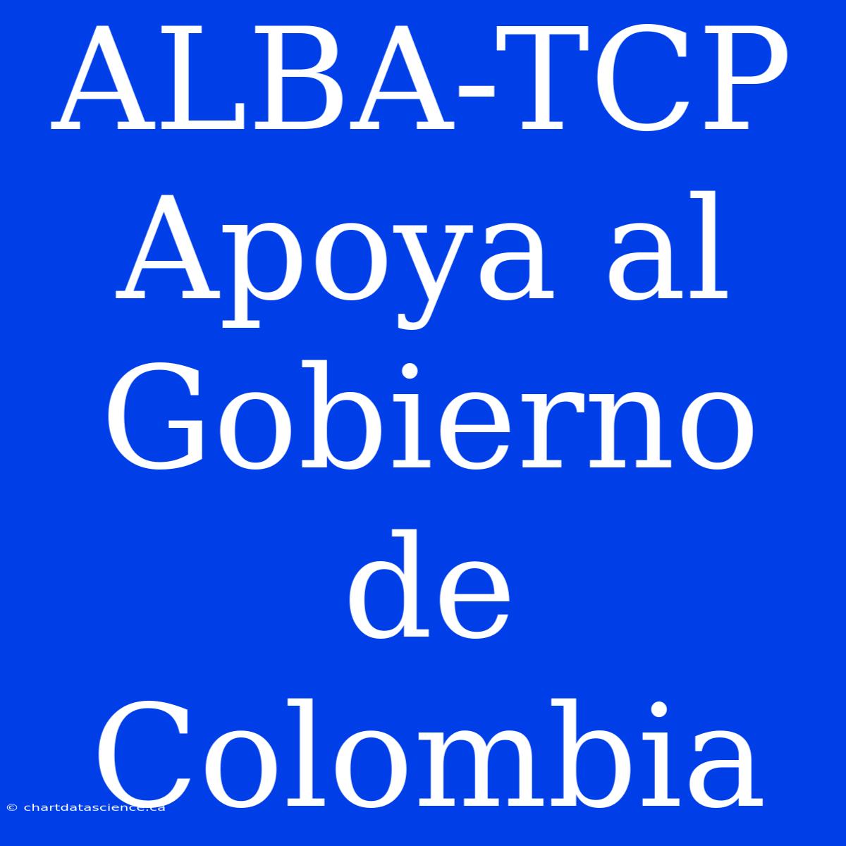 ALBA-TCP Apoya Al Gobierno De Colombia