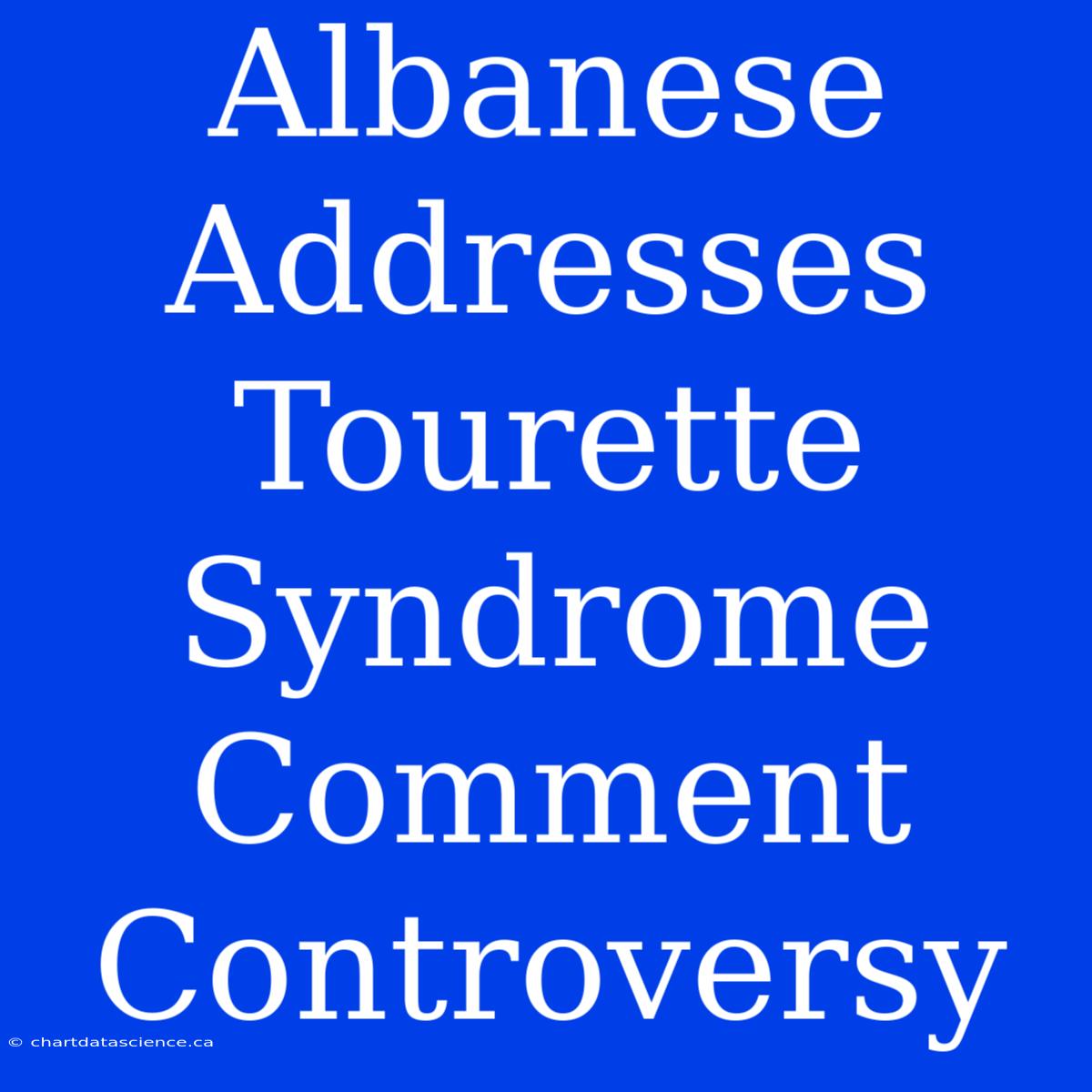 Albanese Addresses Tourette Syndrome Comment Controversy