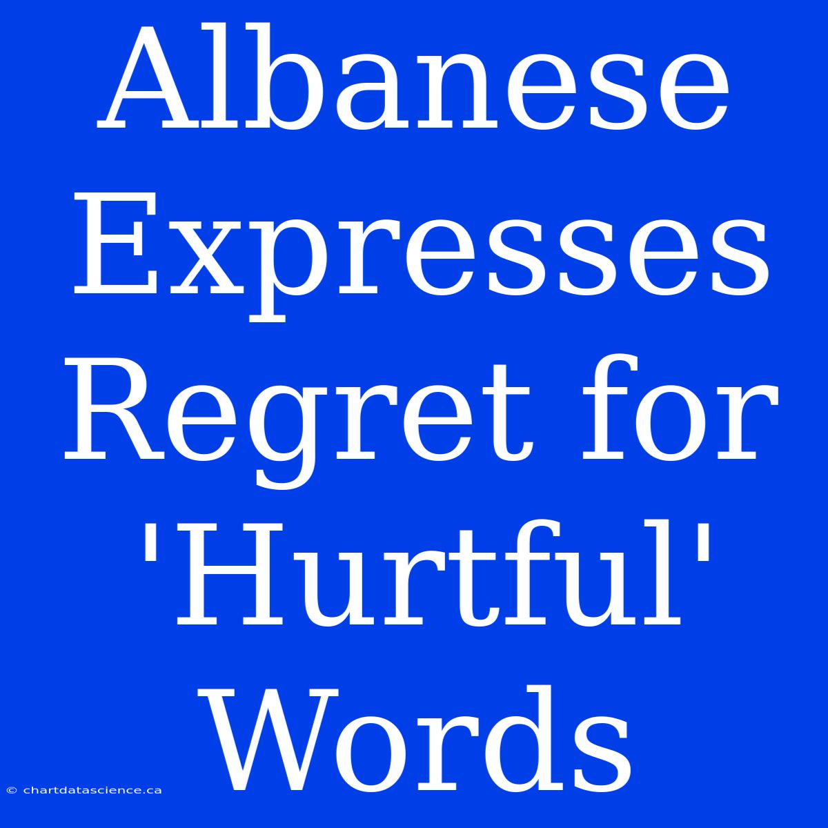 Albanese Expresses Regret For 'Hurtful' Words