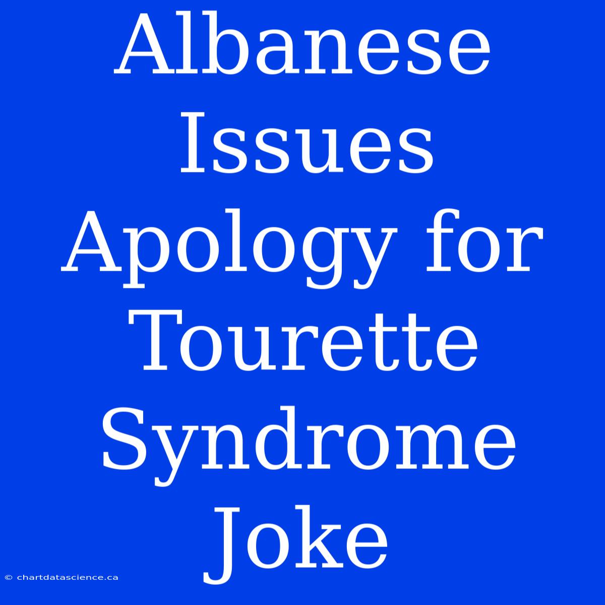 Albanese Issues Apology For Tourette Syndrome Joke