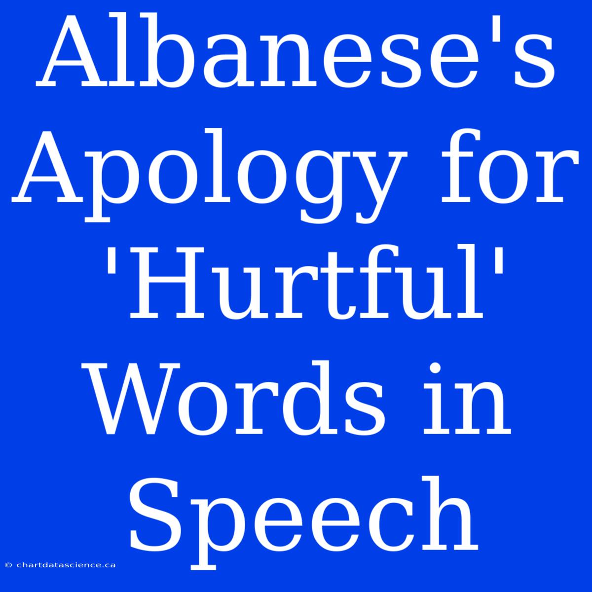 Albanese's Apology For 'Hurtful' Words In Speech