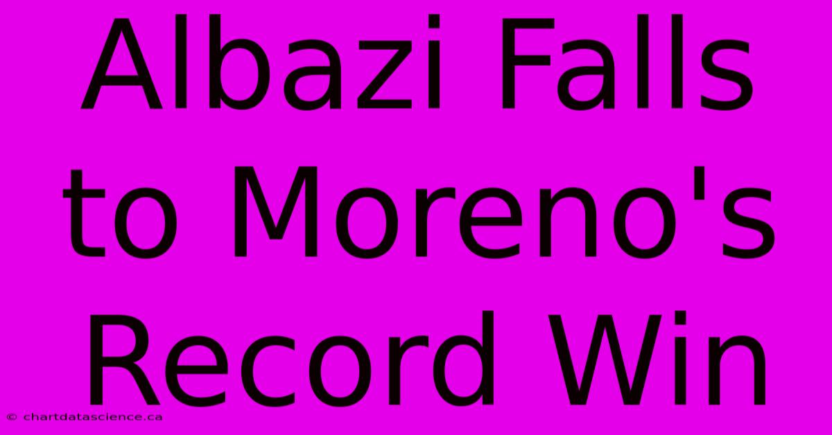 Albazi Falls To Moreno's Record Win 