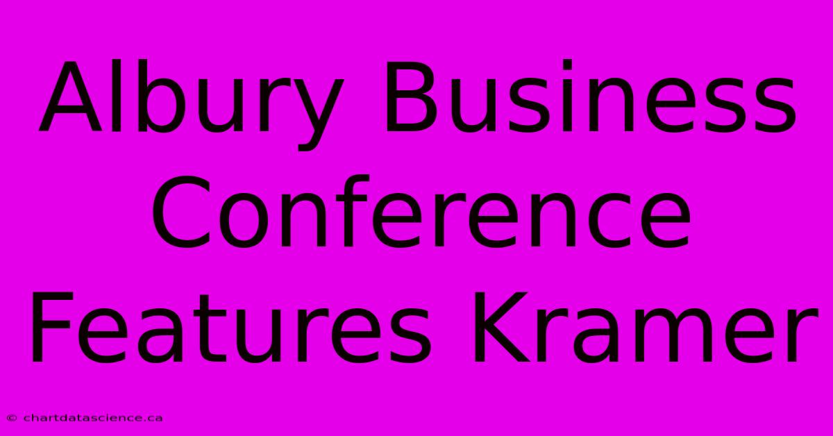 Albury Business Conference Features Kramer