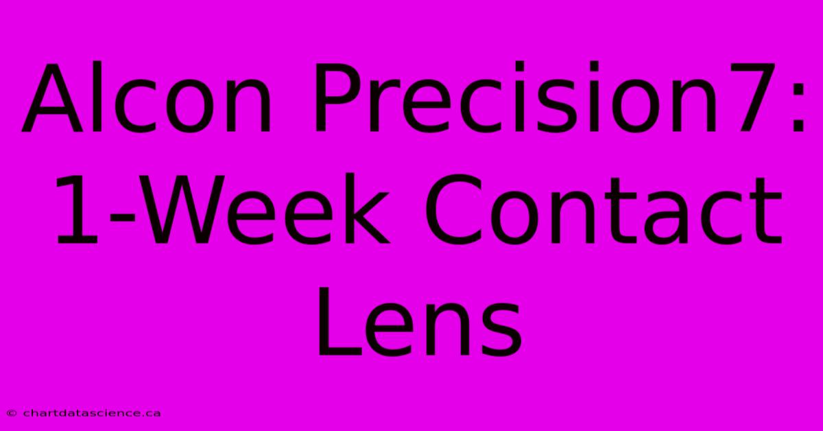 Alcon Precision7: 1-Week Contact Lens