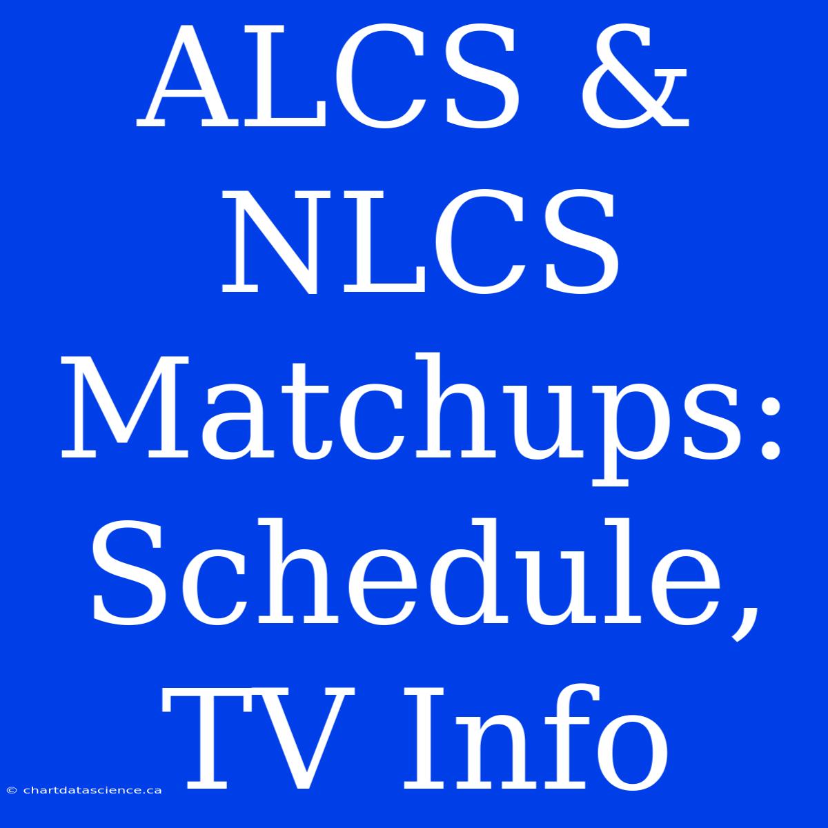 ALCS & NLCS Matchups: Schedule, TV Info