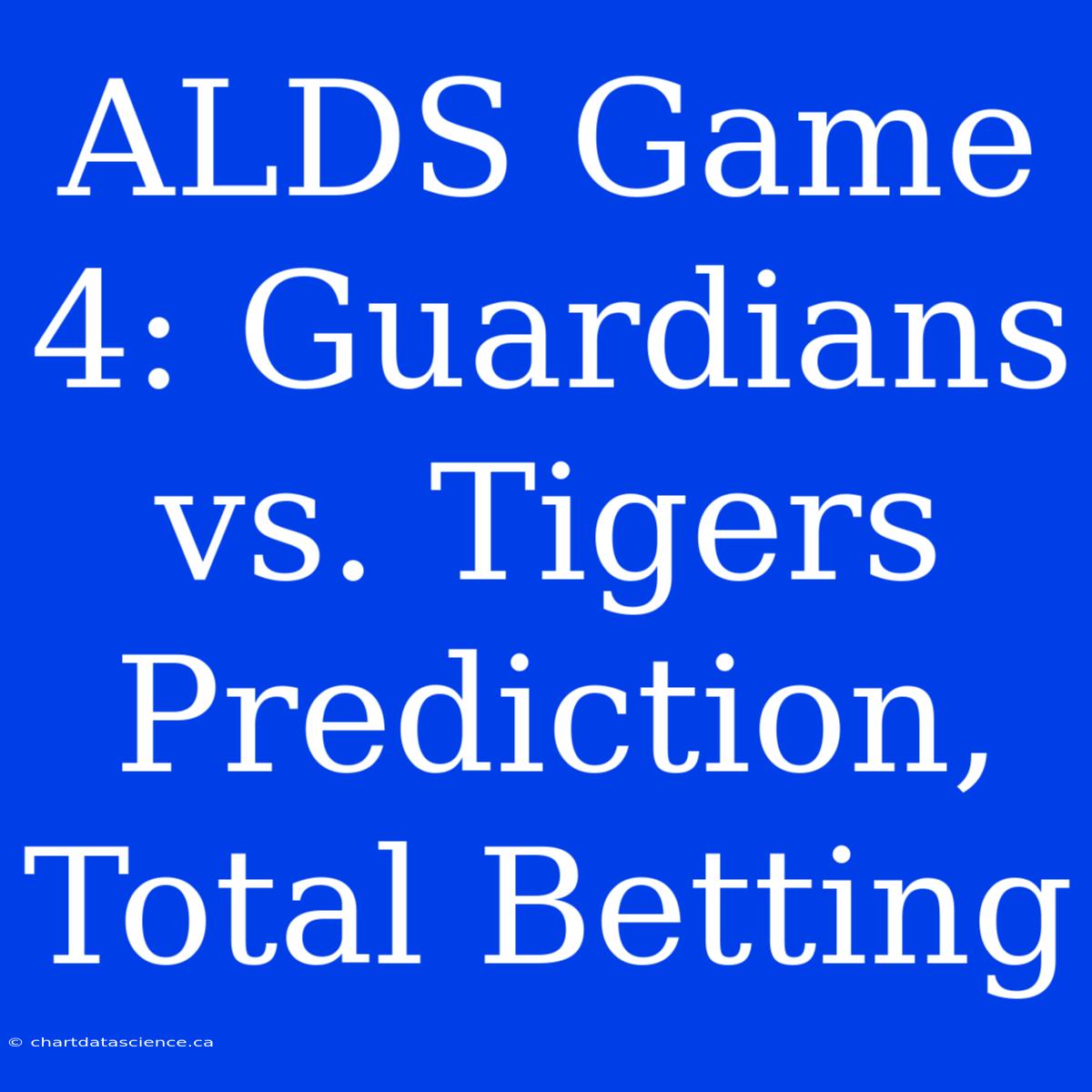 ALDS Game 4: Guardians Vs. Tigers Prediction, Total Betting