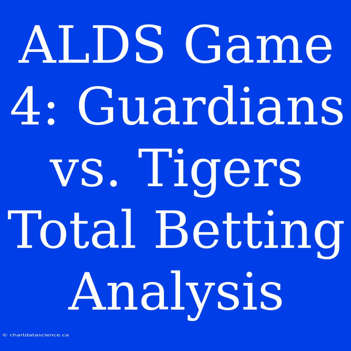 ALDS Game 4: Guardians Vs. Tigers Total Betting Analysis