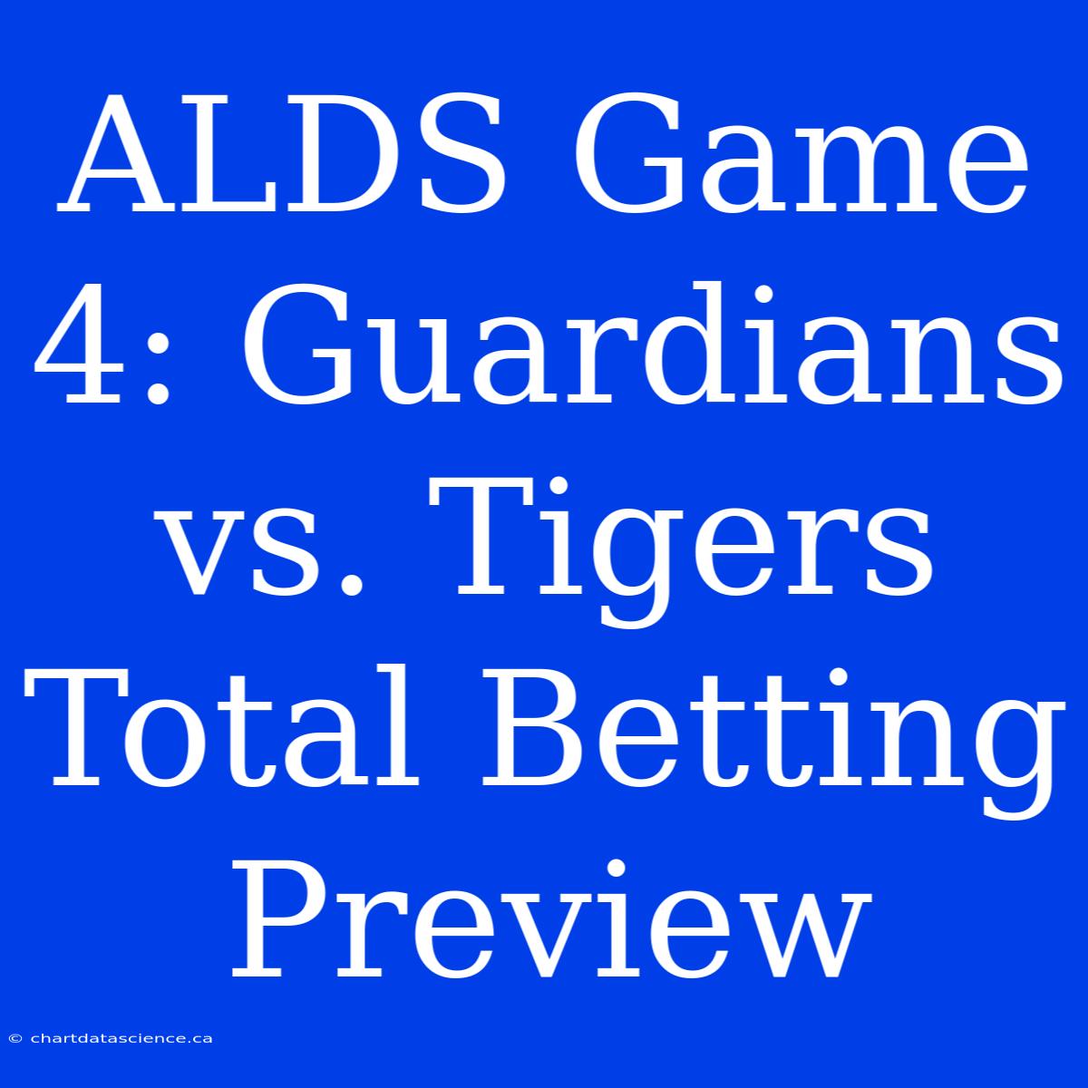 ALDS Game 4: Guardians Vs. Tigers Total Betting Preview