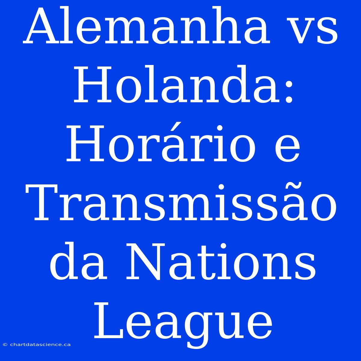 Alemanha Vs Holanda: Horário E Transmissão Da Nations League