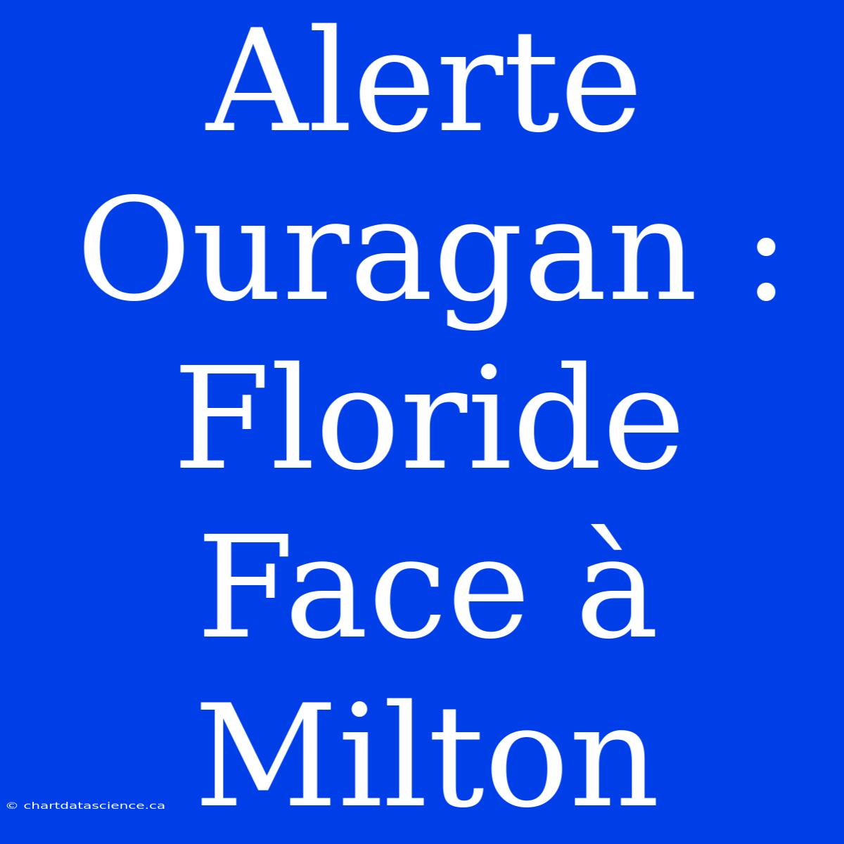 Alerte Ouragan : Floride Face À Milton