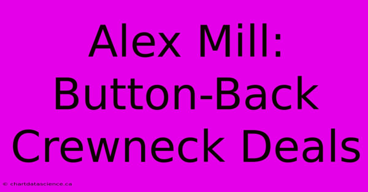 Alex Mill: Button-Back Crewneck Deals