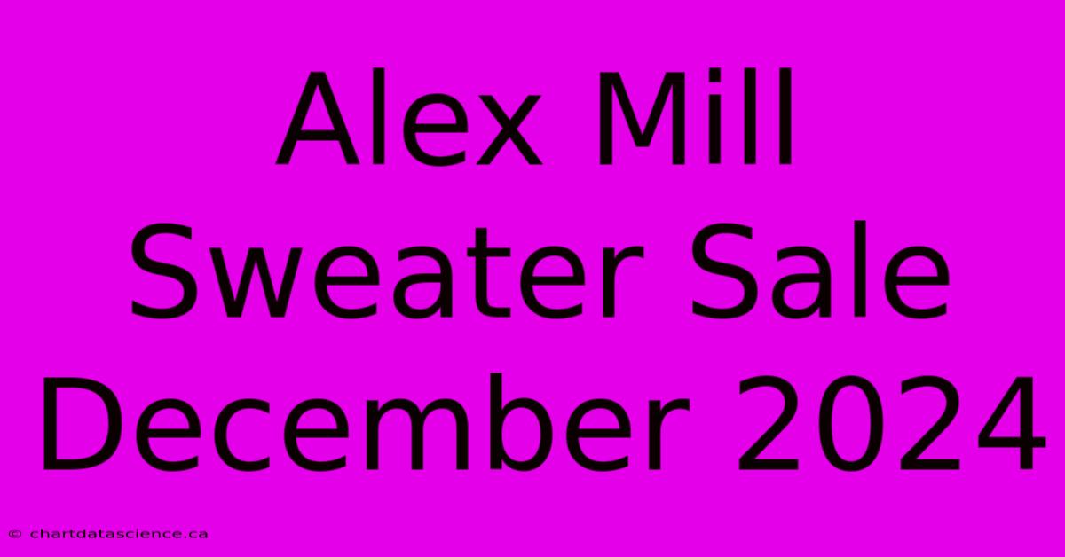 Alex Mill Sweater Sale December 2024