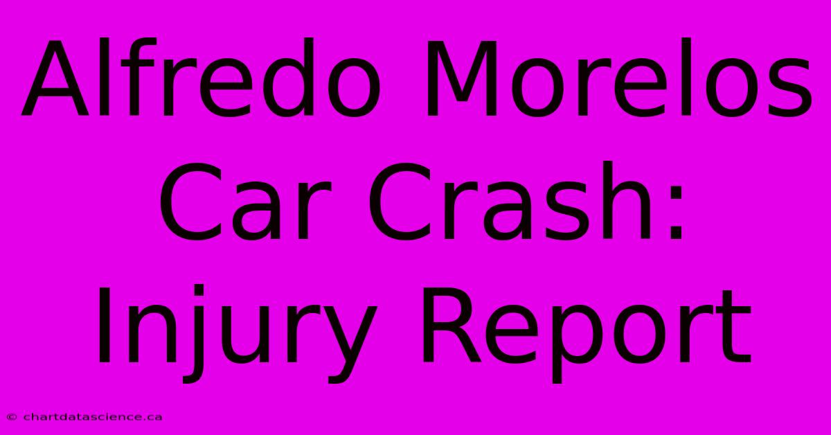 Alfredo Morelos Car Crash: Injury Report