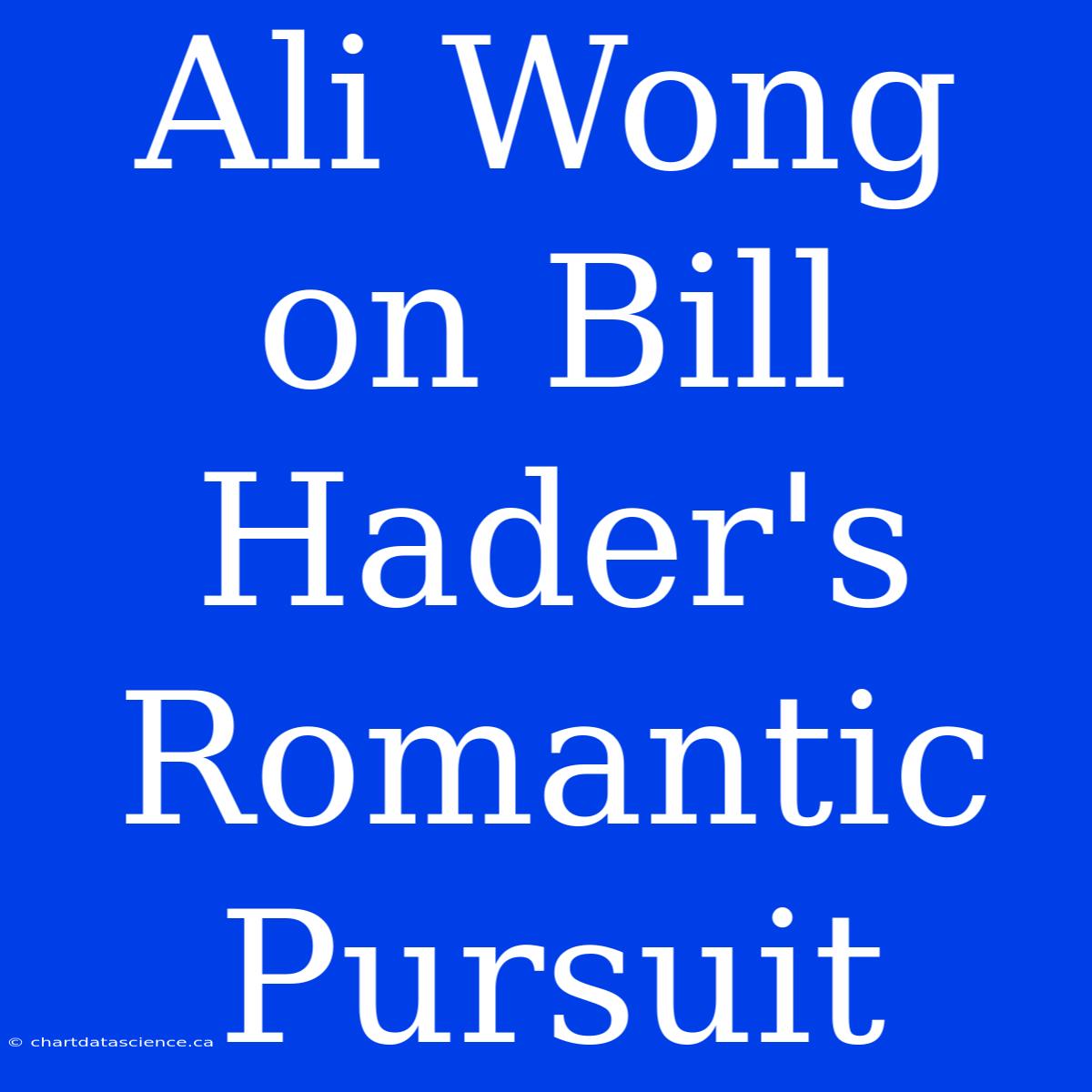 Ali Wong On Bill Hader's Romantic Pursuit