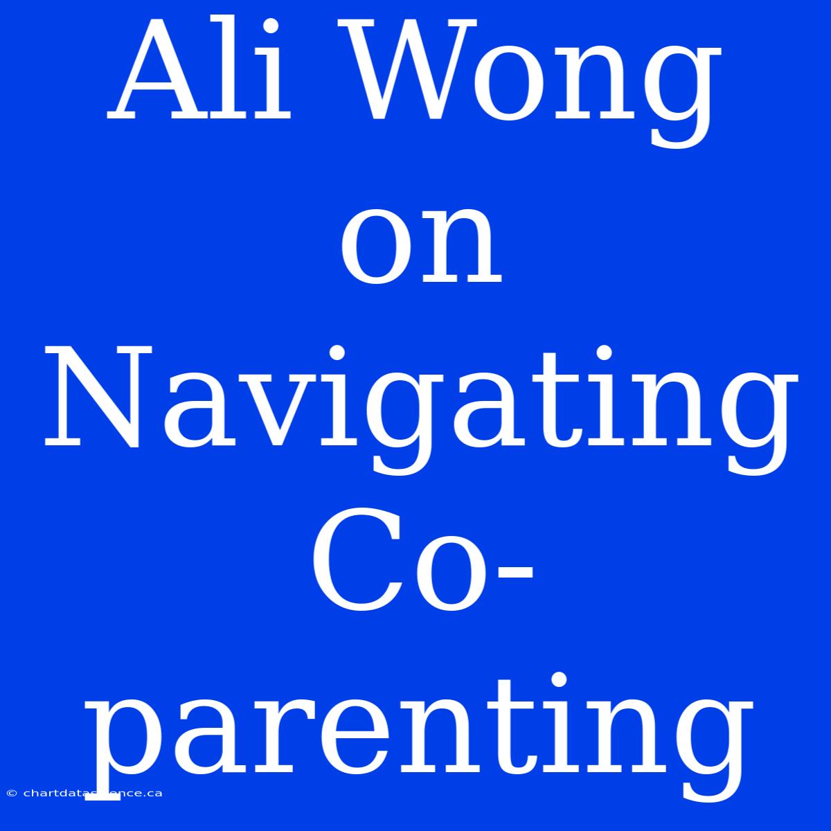 Ali Wong On Navigating Co-parenting