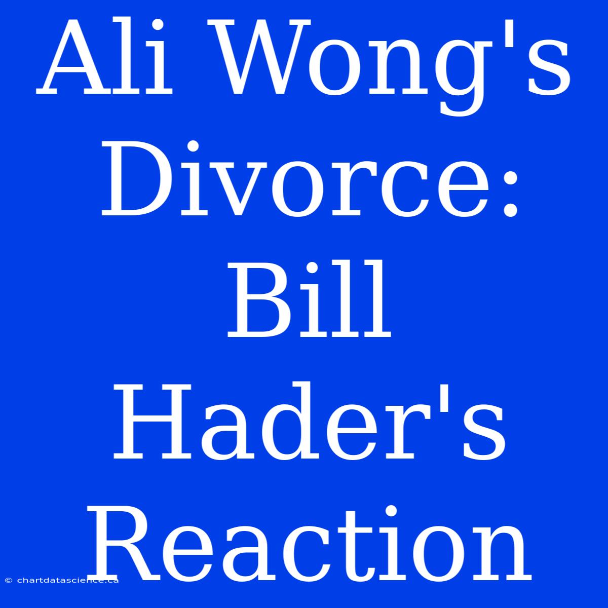 Ali Wong's Divorce: Bill Hader's Reaction