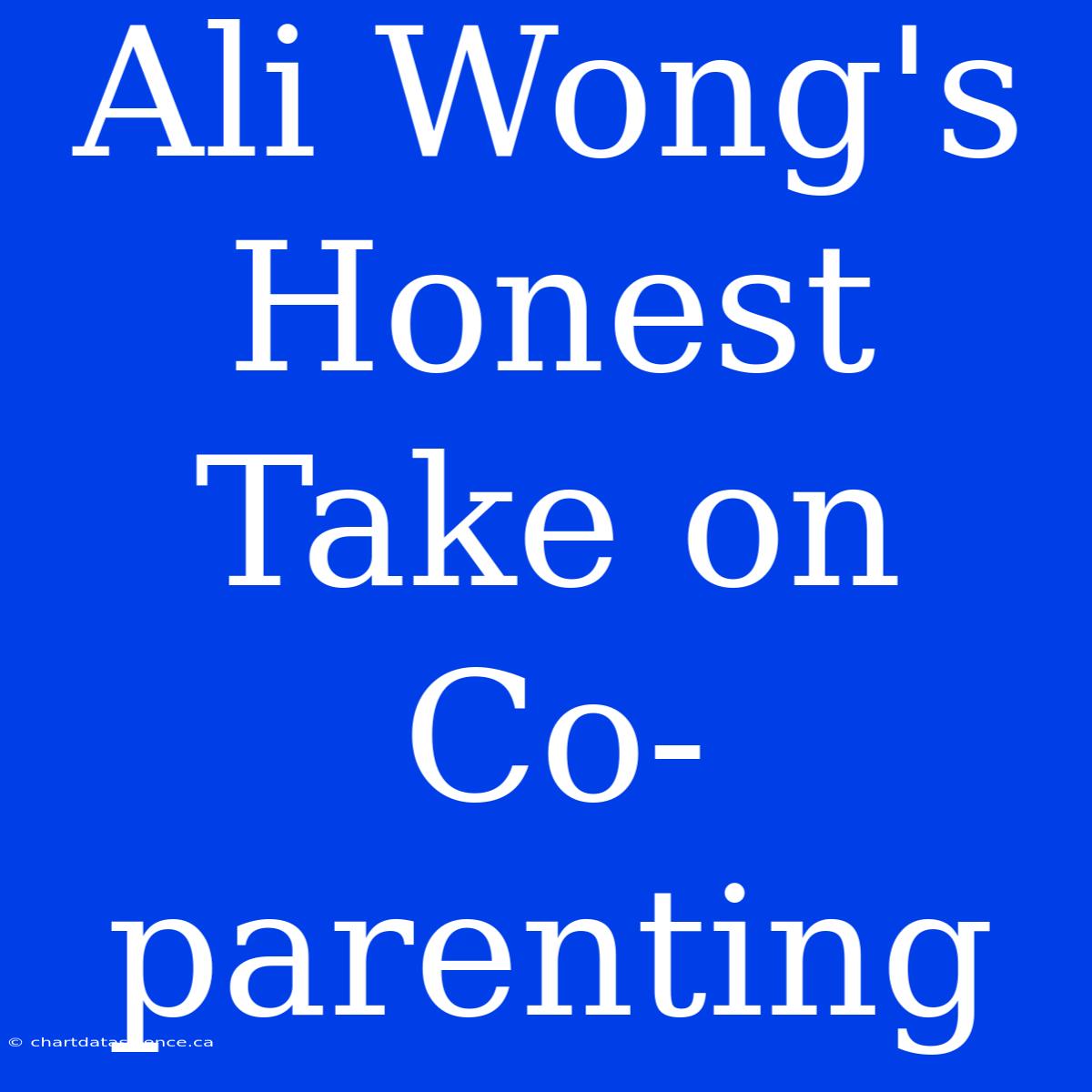 Ali Wong's Honest Take On Co-parenting