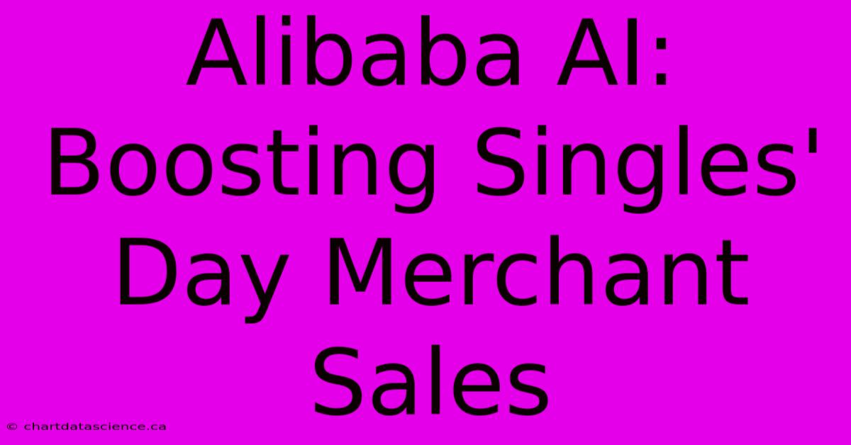 Alibaba AI: Boosting Singles' Day Merchant Sales 