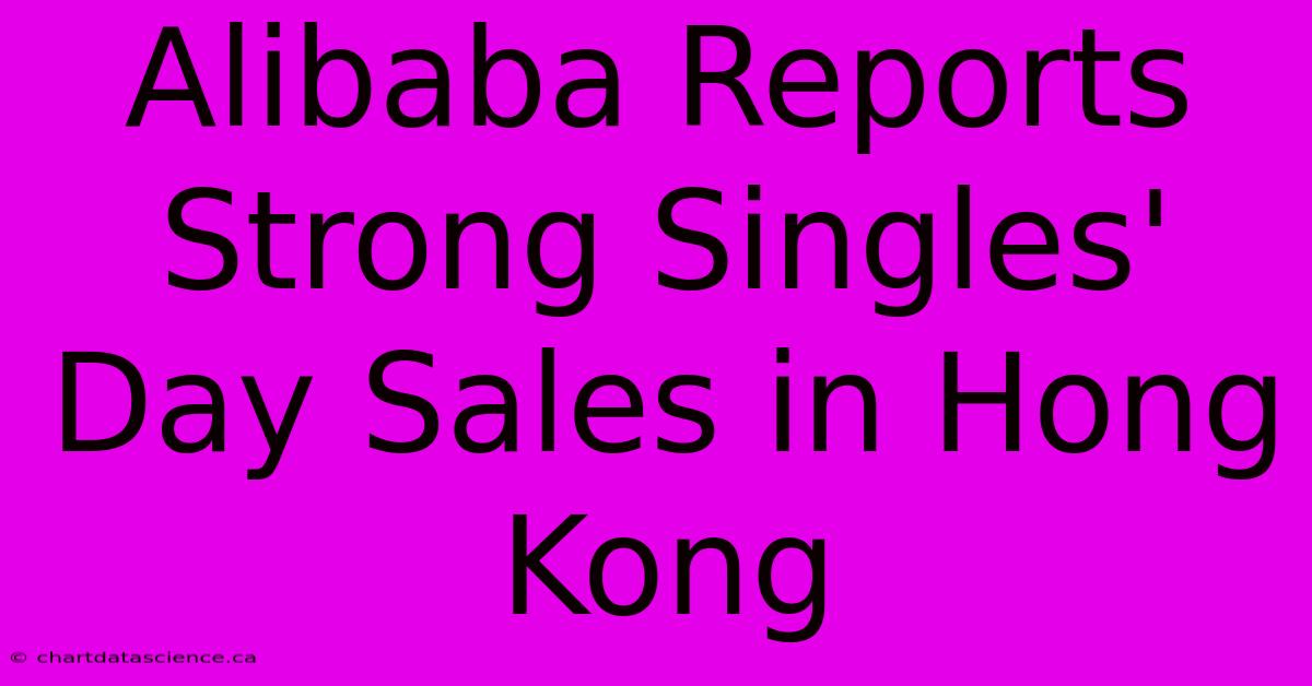 Alibaba Reports Strong Singles' Day Sales In Hong Kong