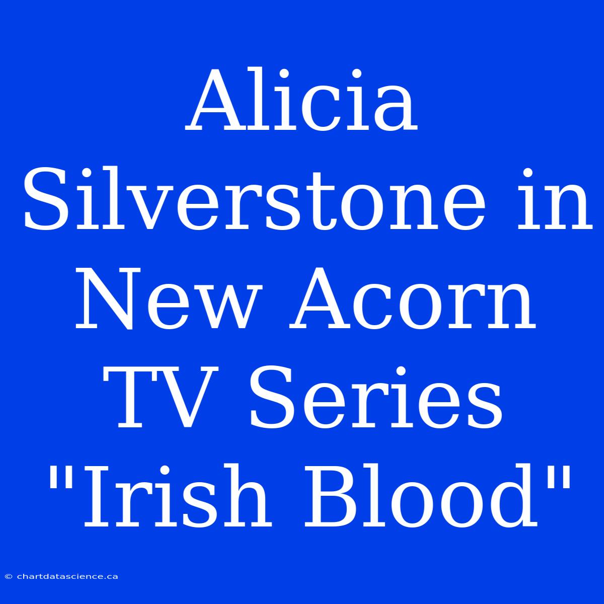 Alicia Silverstone In New Acorn TV Series 