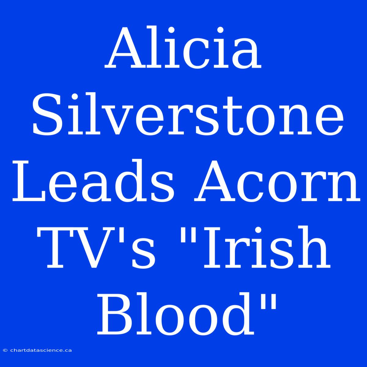 Alicia Silverstone Leads Acorn TV's 