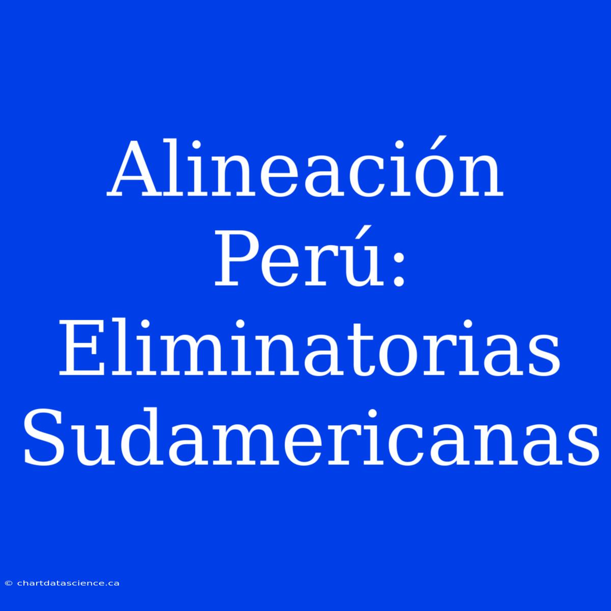 Alineación Perú: Eliminatorias Sudamericanas