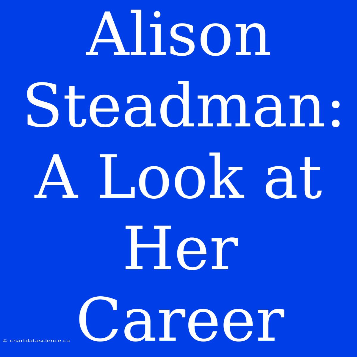 Alison Steadman: A Look At Her Career