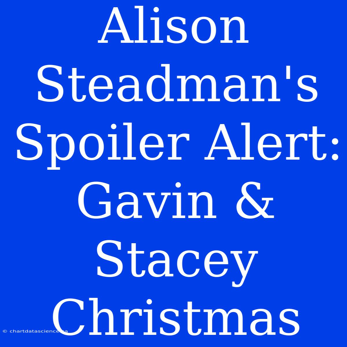 Alison Steadman's Spoiler Alert: Gavin & Stacey Christmas