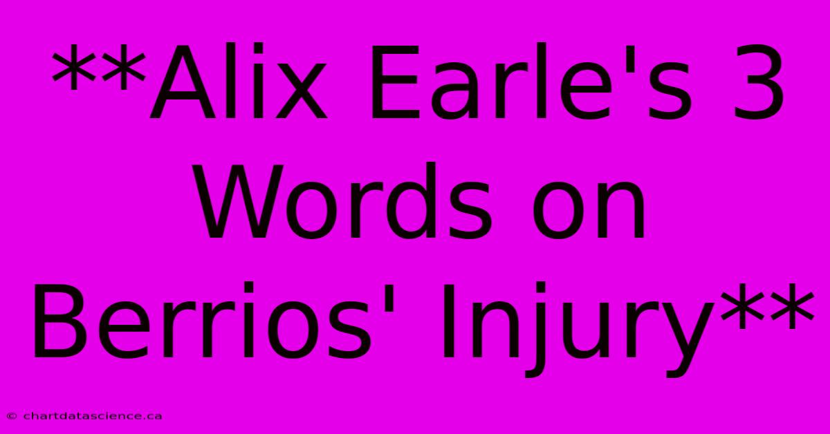 **Alix Earle's 3 Words On Berrios' Injury**