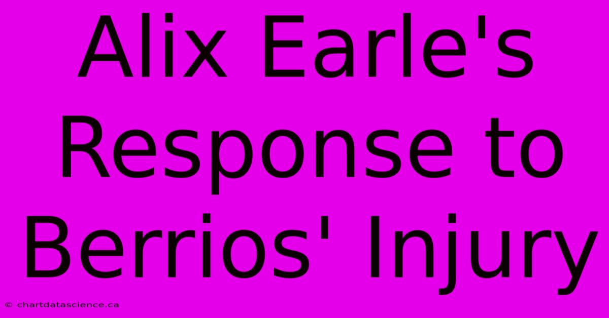 Alix Earle's Response To Berrios' Injury 