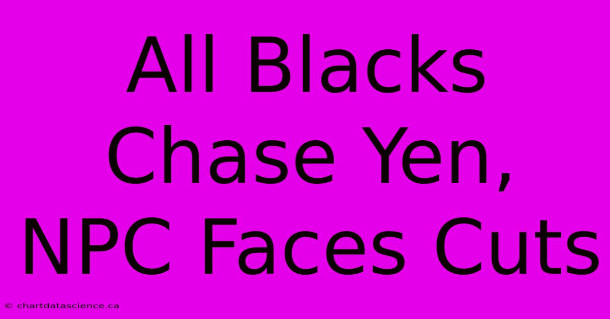 All Blacks Chase Yen, NPC Faces Cuts