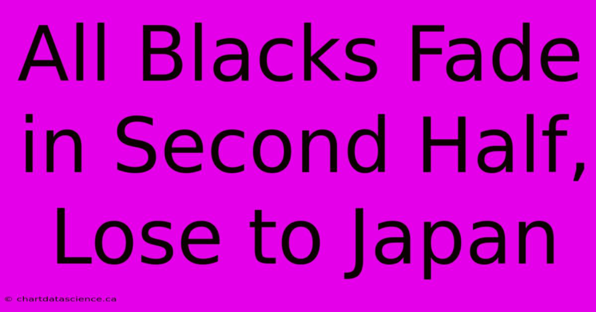 All Blacks Fade In Second Half, Lose To Japan