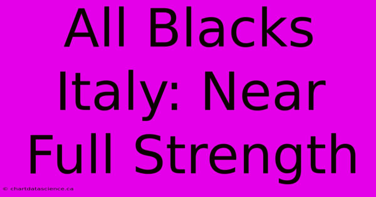 All Blacks Italy: Near Full Strength