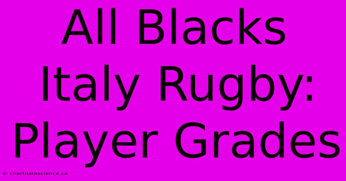 All Blacks Italy Rugby: Player Grades