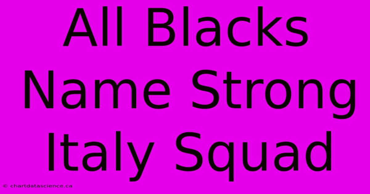 All Blacks Name Strong Italy Squad