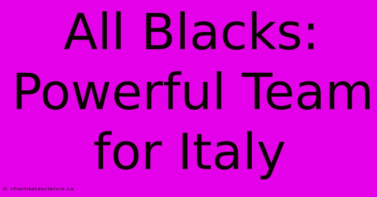 All Blacks: Powerful Team For Italy