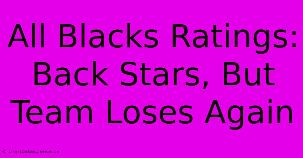 All Blacks Ratings: Back Stars, But Team Loses Again 