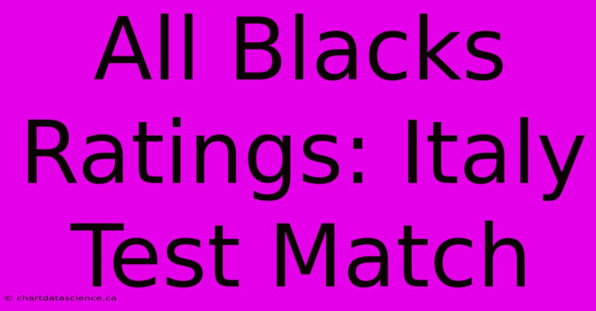 All Blacks Ratings: Italy Test Match