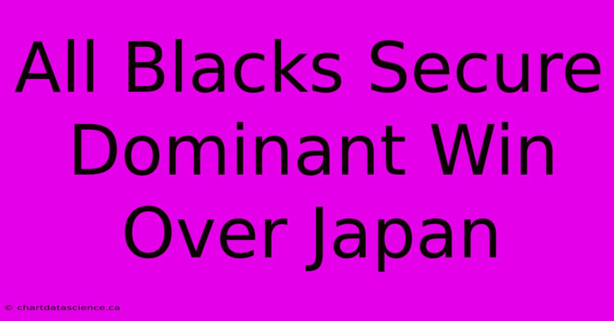 All Blacks Secure Dominant Win Over Japan 