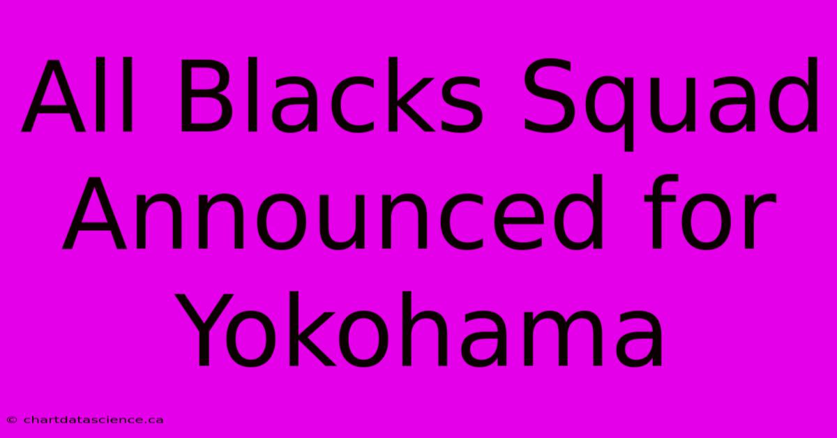 All Blacks Squad Announced For Yokohama