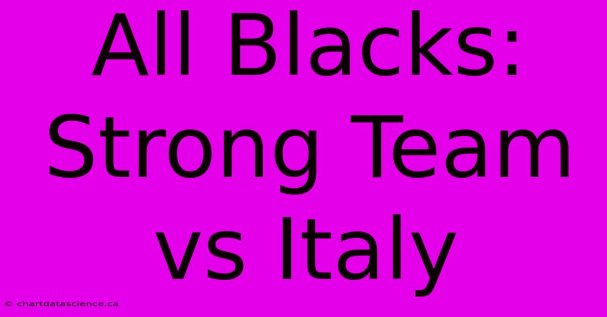 All Blacks: Strong Team Vs Italy