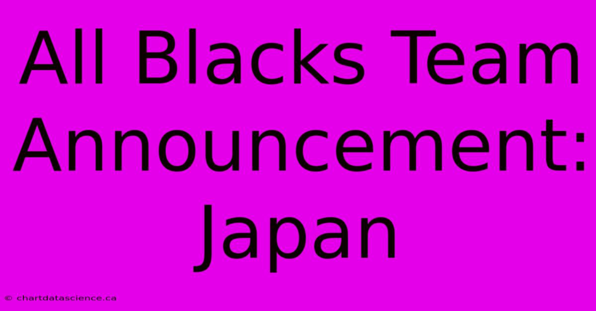 All Blacks Team Announcement: Japan